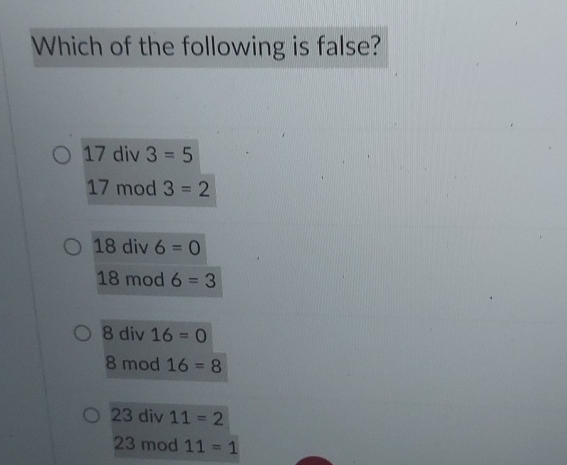 Which of the following is false? 1 7 div 3 = 5 1