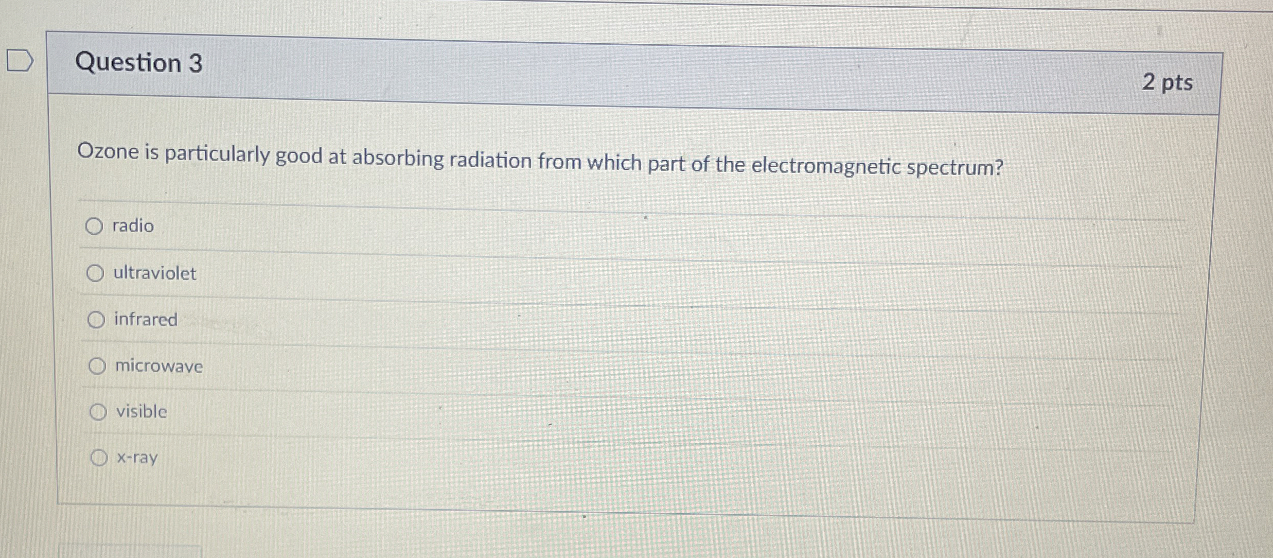 Question 3 2 pts Ozone is particularly good at
