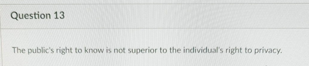 Question 1 3 The public's right to know is not