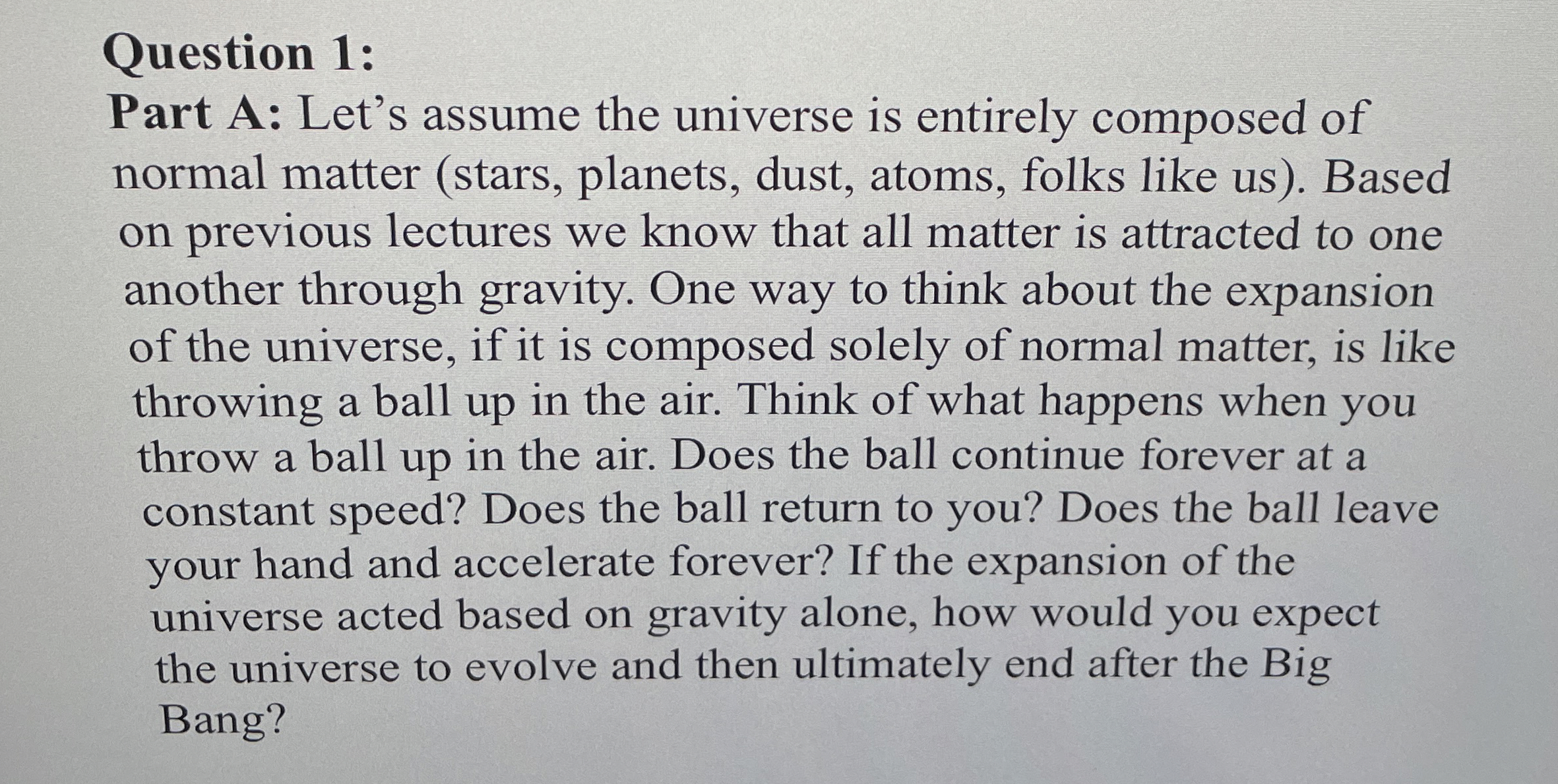 Question 1 : Part A: Let's assume the universe is