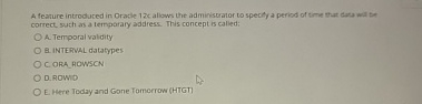 A fearure introduced in Oracle 1 2 c allows the