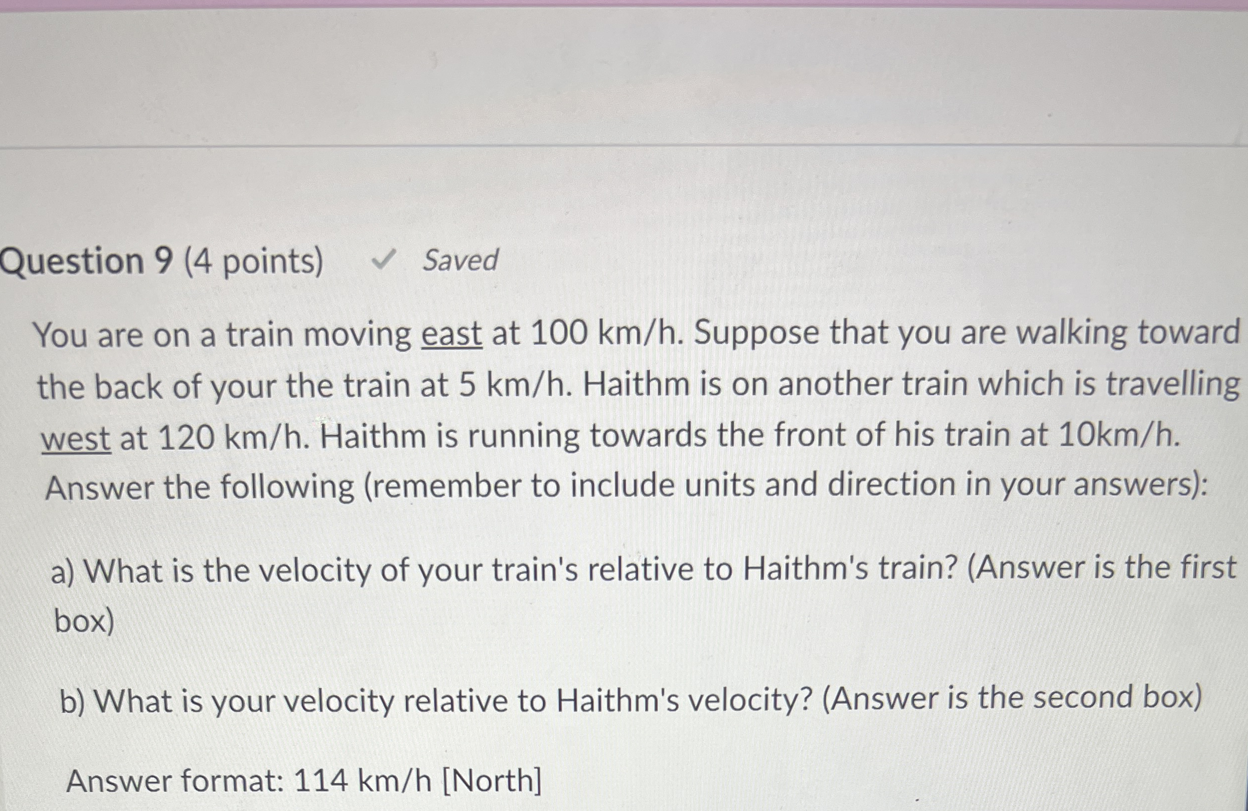 Question 9 ( 4 points ) Saved You are on a train