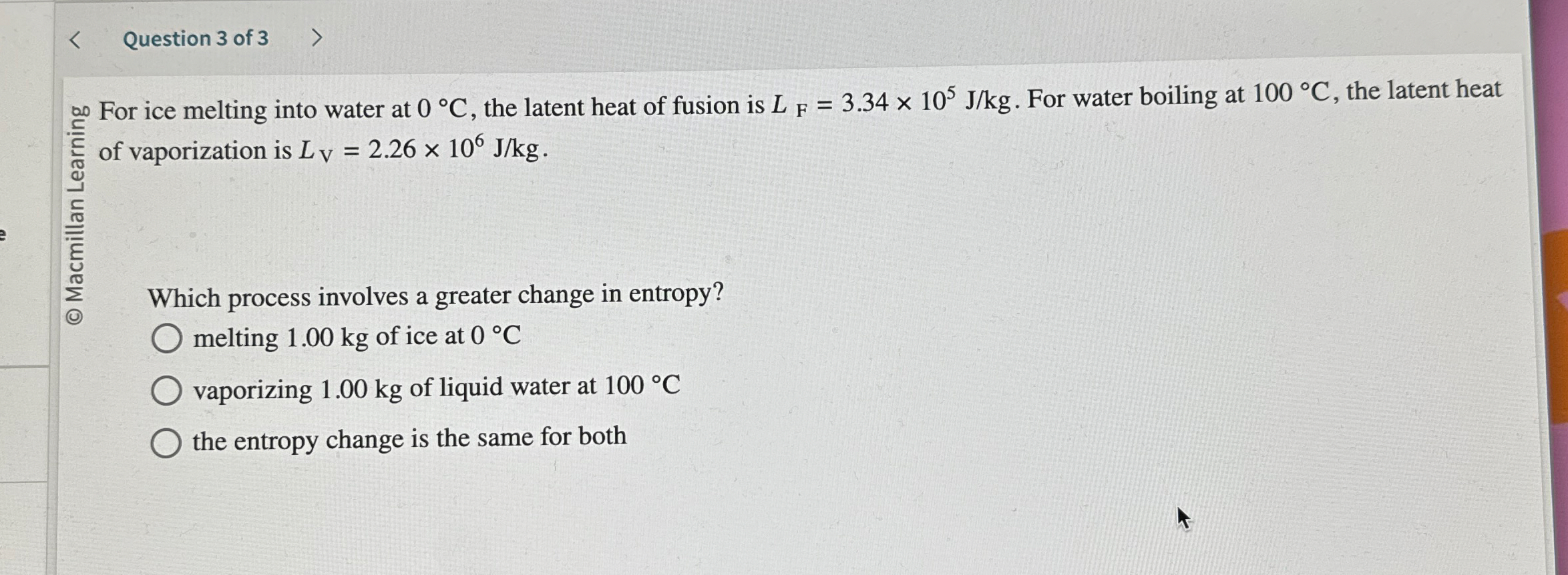 Question 3 of 3 ? 0 0 For ice melting into water