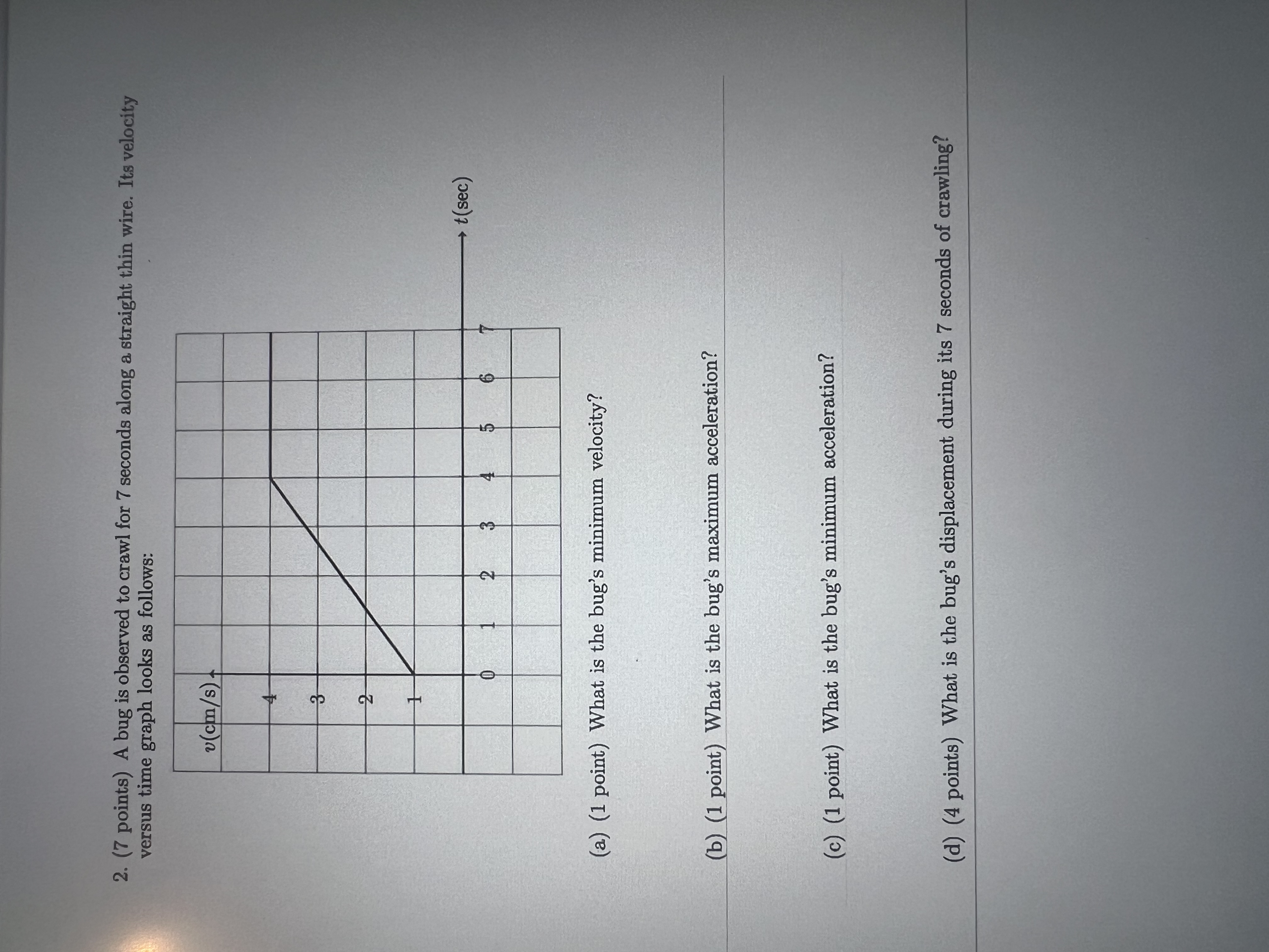 ( 7 points ) A bug is observed to crawl for 7
