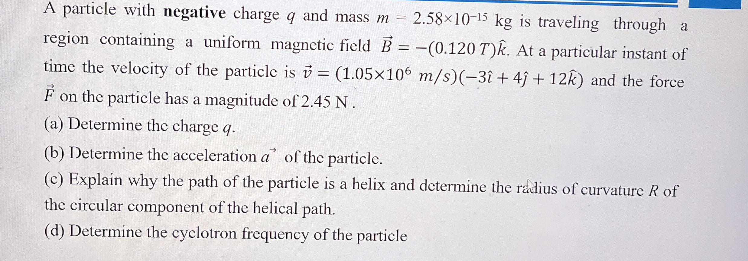 A particle with negative charge q and mass m = 2