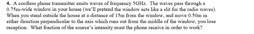 4 . A cordless phone transmitter emits waves of