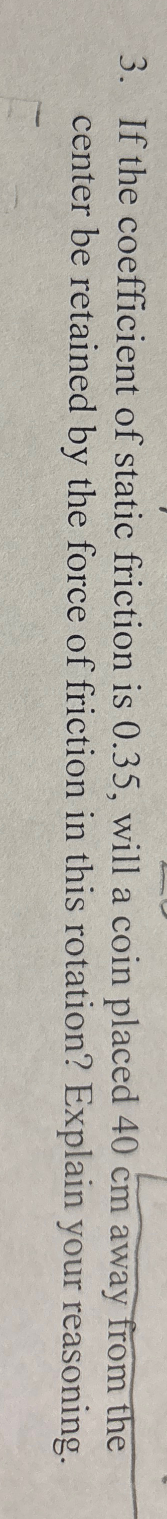 If the coefficient of static friction is 0 . 3 5