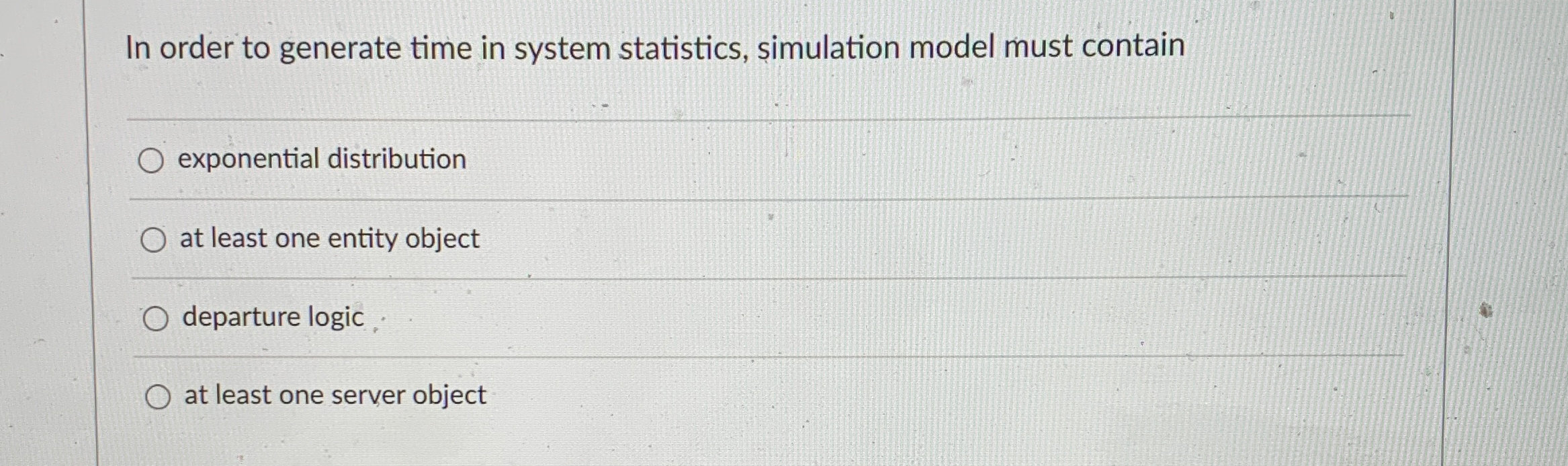 In order to generate time in system statistics,