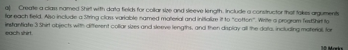 a ) Creale a ciass named Shirt with data fields