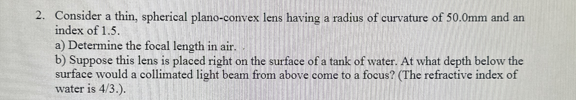 Consider a thin, spherical plano - convex lens