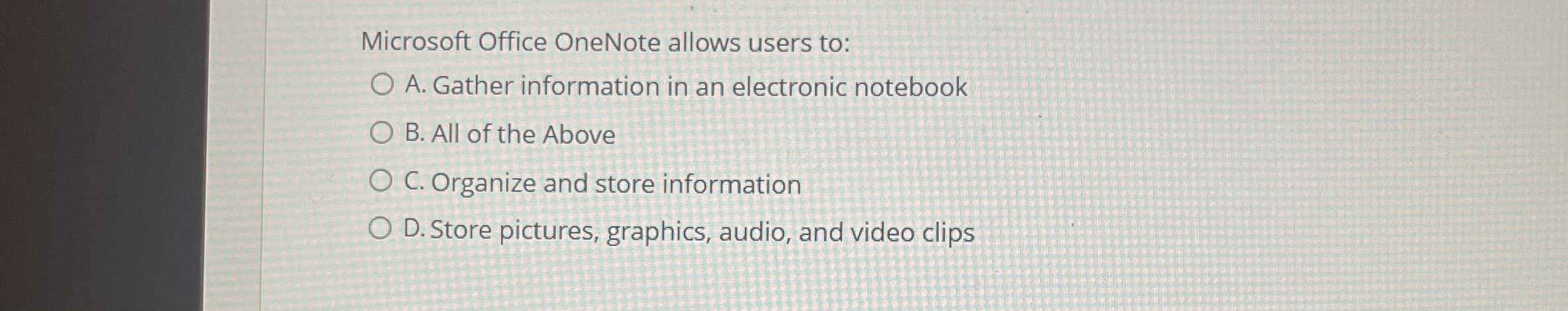Microsoft Office OneNote allows users to: A .