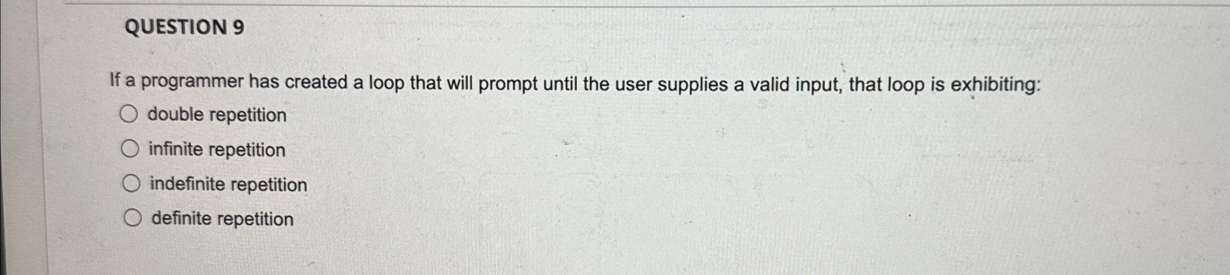 QUESTION 9 If a programmer has created a loop