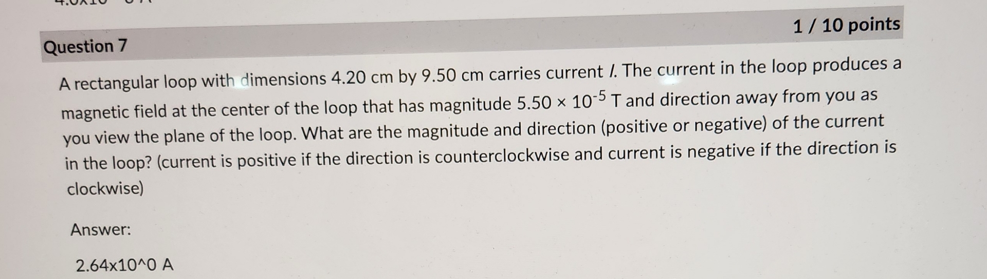 Question 7 1 / 1 0 points A rectangular loop with