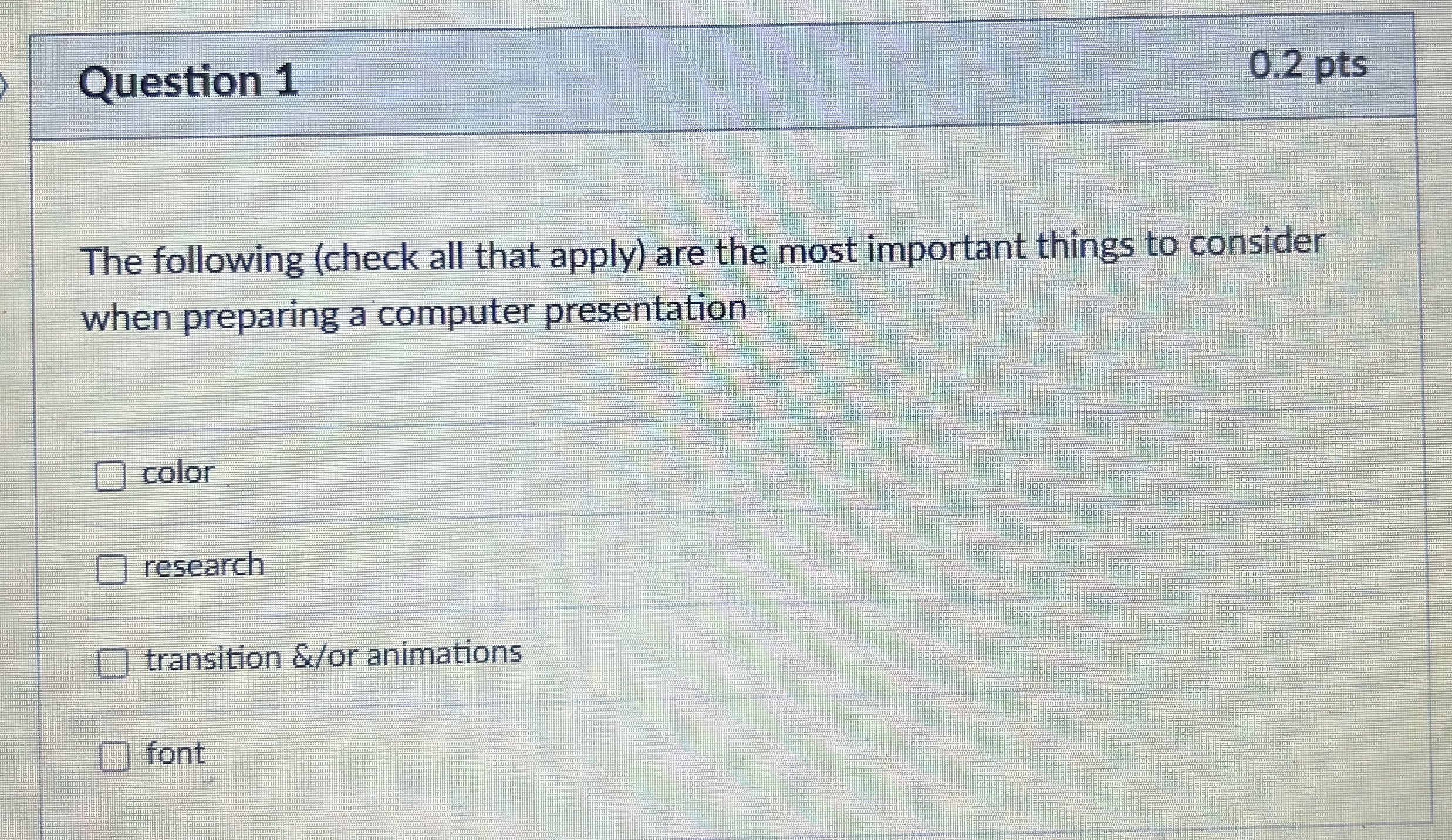 Question 1 0 . 2 pts The following ( check all