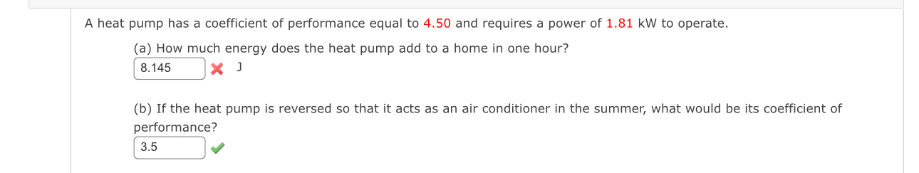 A heat pump has a coefficient of performance