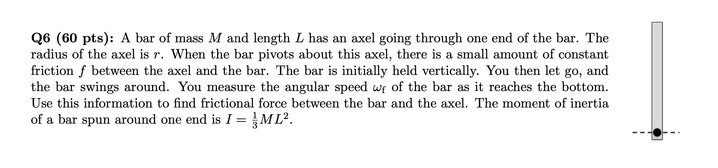 Q 6 ( 6 0 pts ) : A bar of mass \ ( M \ ) and
