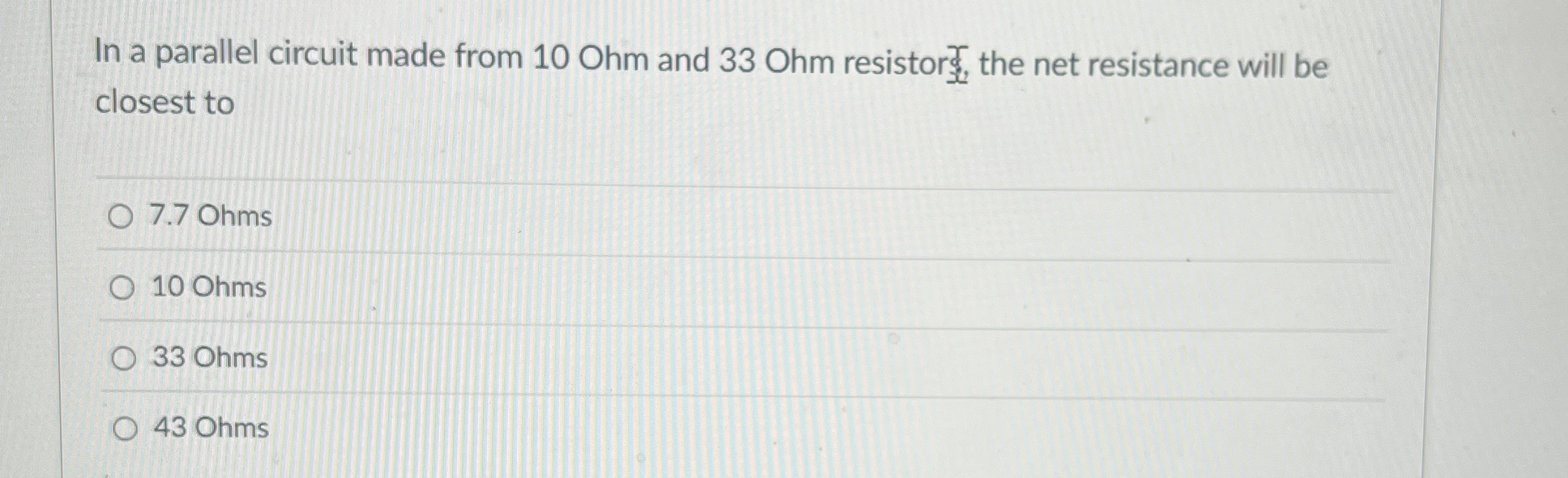 In a parallel circuit made from 1 0 Ohm and 3 3
