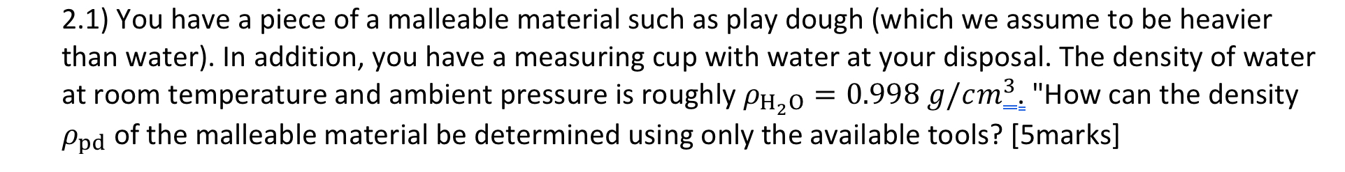 2 . 1 ) You have a piece of a malleable material