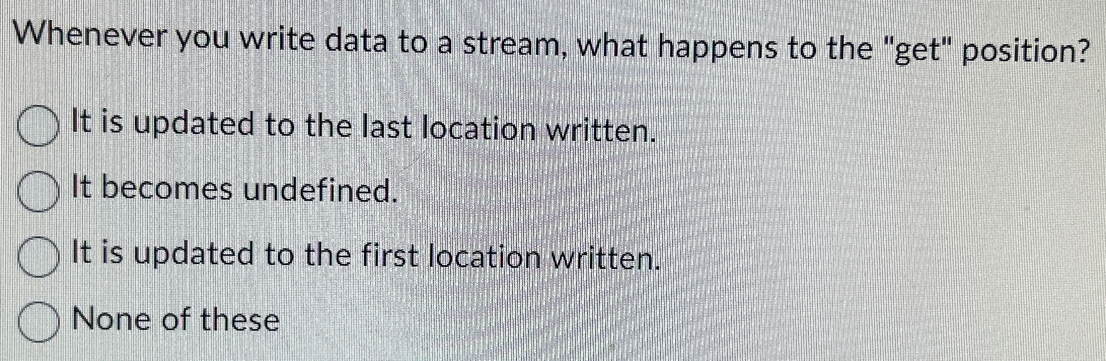 Whenever you write data to a stream, what happens