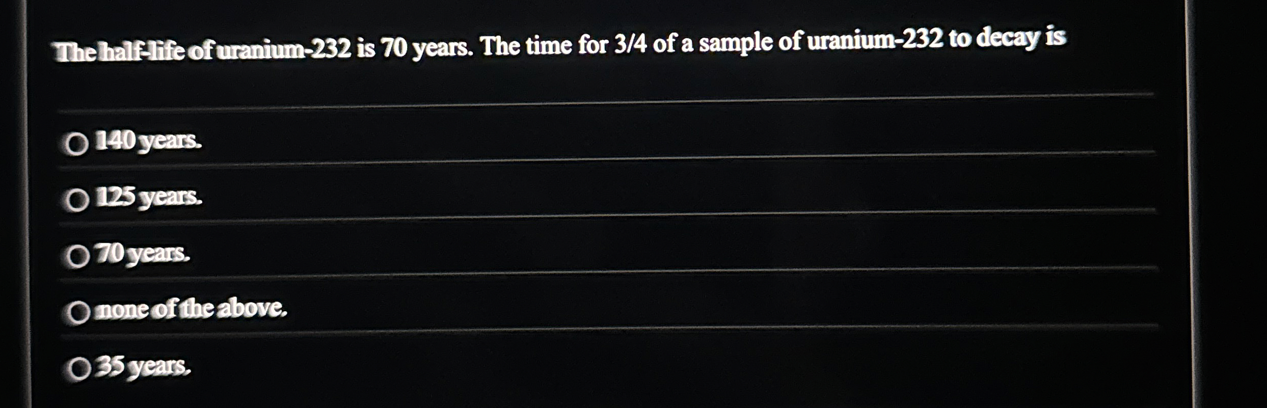 The halfilfe of uranium - 2 3 2 is 7 0 years. The
