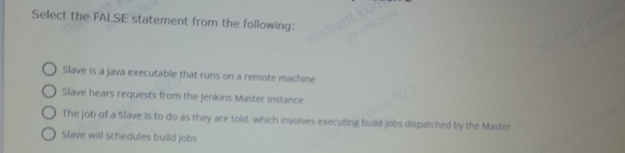 Select the FALSE statement from the following: