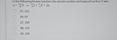 In the following fission reaction, the atomic