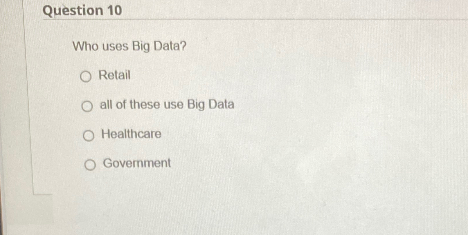 Question 1 0 Who uses Big Data? Retail all of