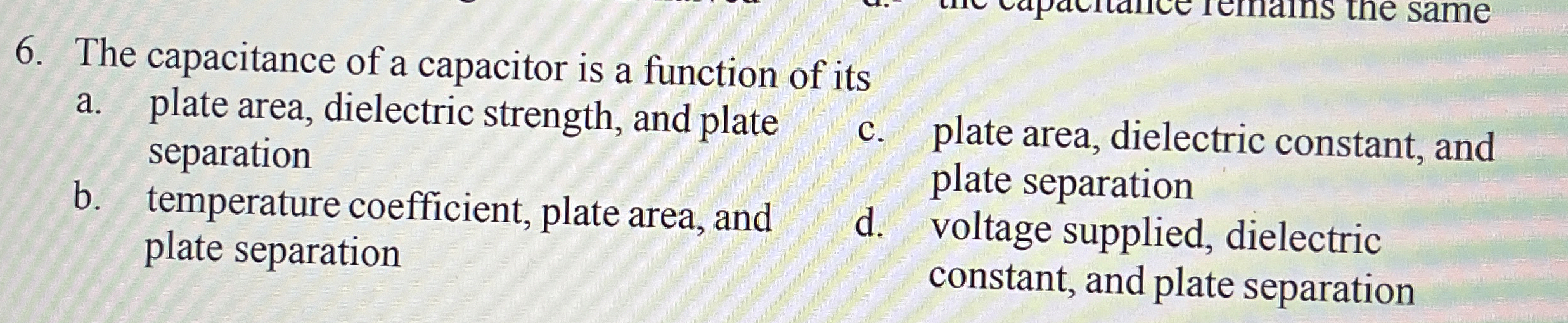 The capacitance of a capacitor is a function of