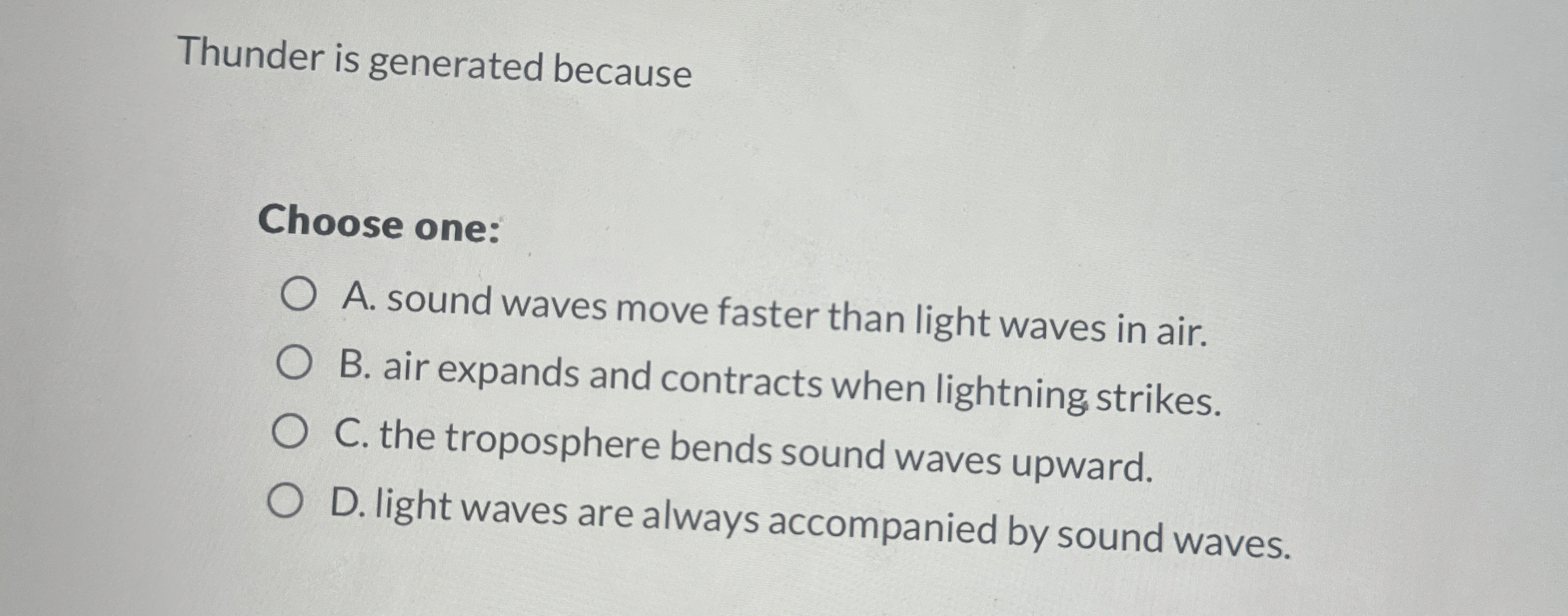 Thunder is generated because Choose one: A .