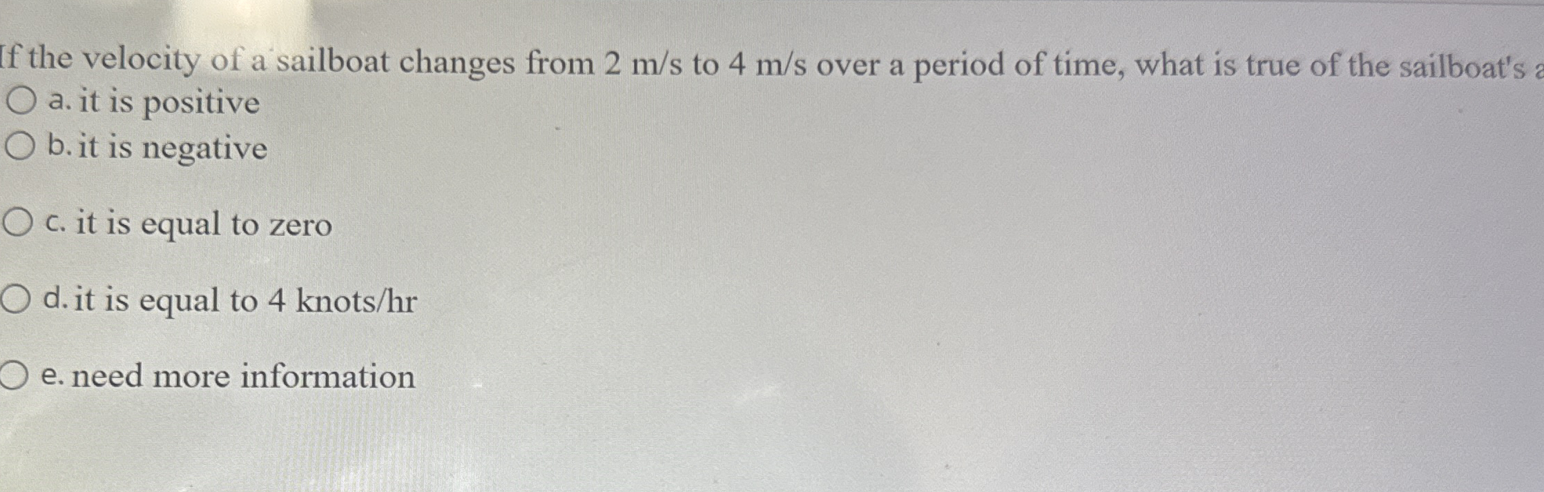If the velocity of a sailboat changes from 2 m s