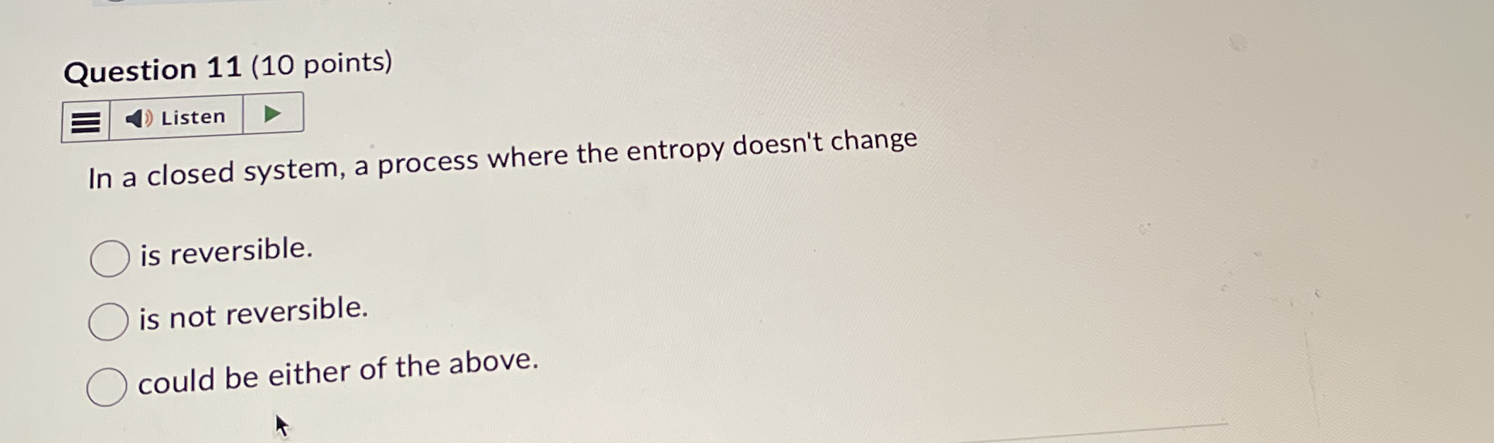 Question 1 1 ( 1 0 points ) In a closed system, a