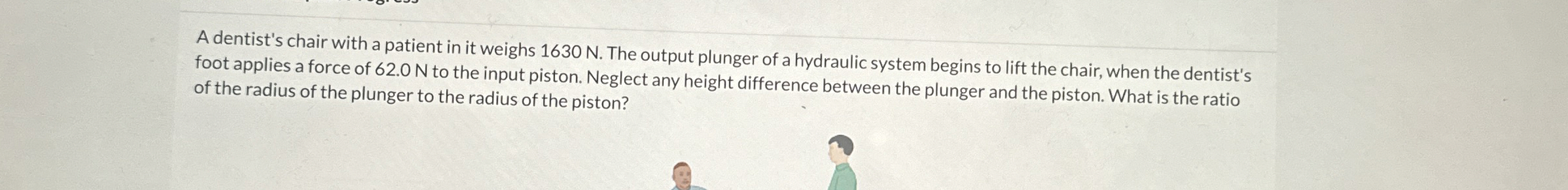 A dentist's chair with a patient in it weighs 1 6