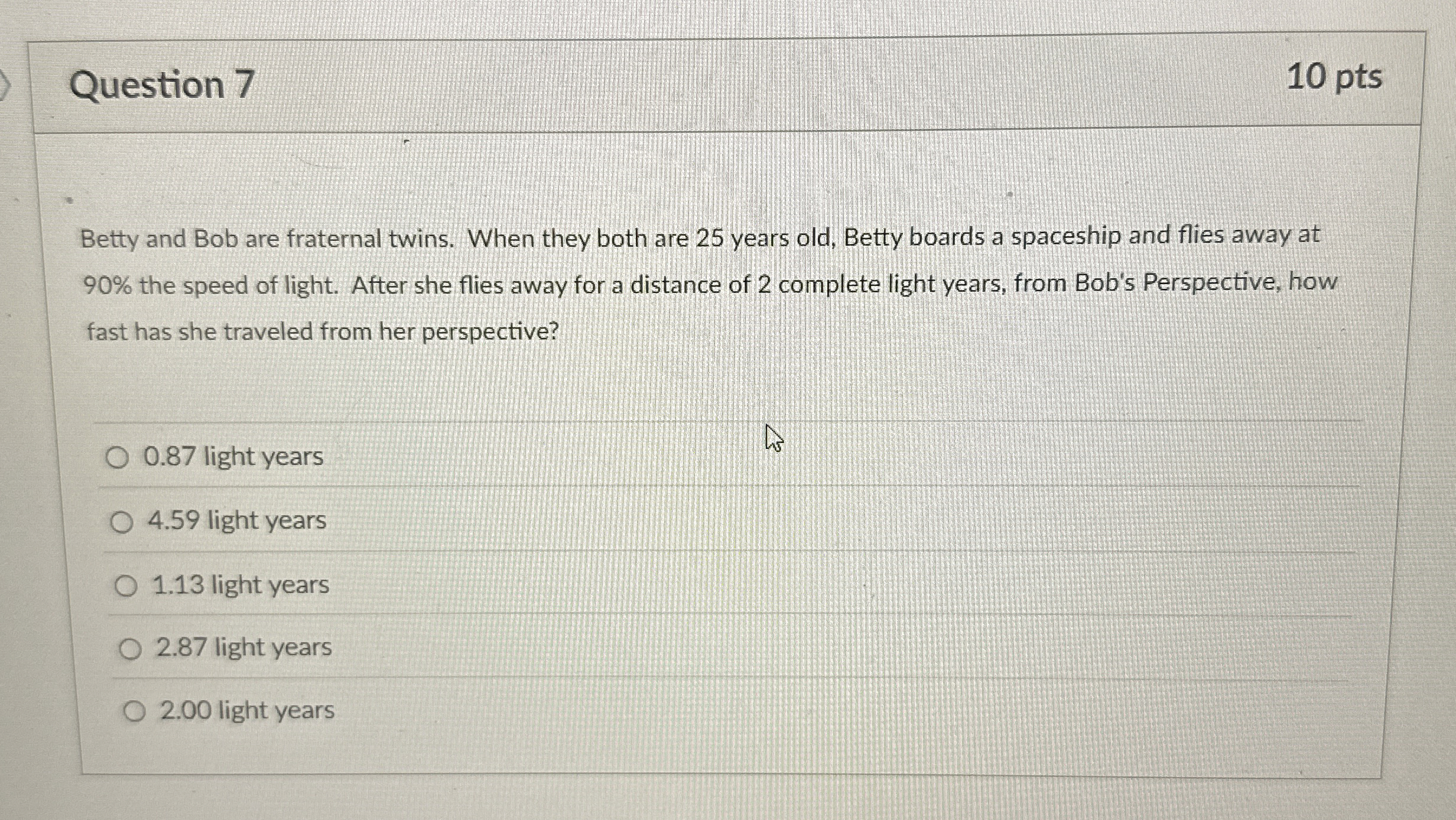 Question 7 1 0 pts Betty and Bob are fraternal