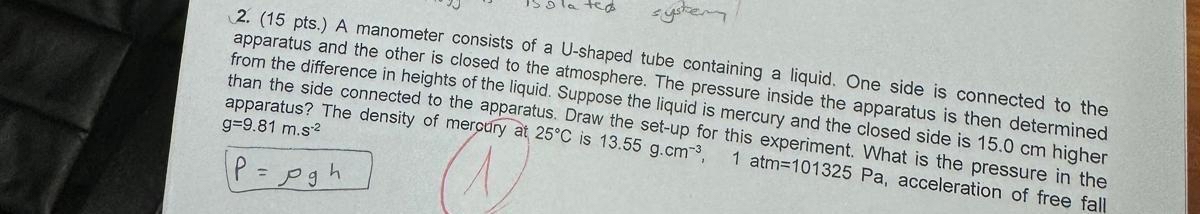 ( 1 5 pts . ) A manometer consists of a U -
