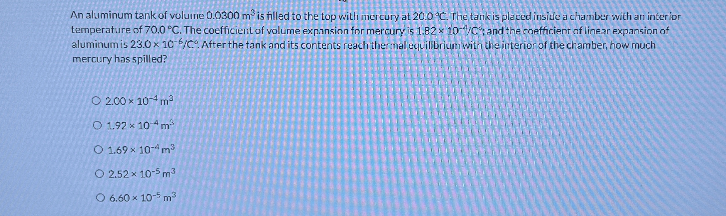 An aluminum tank of volume 0 . 0 3 0 0 m 3 is