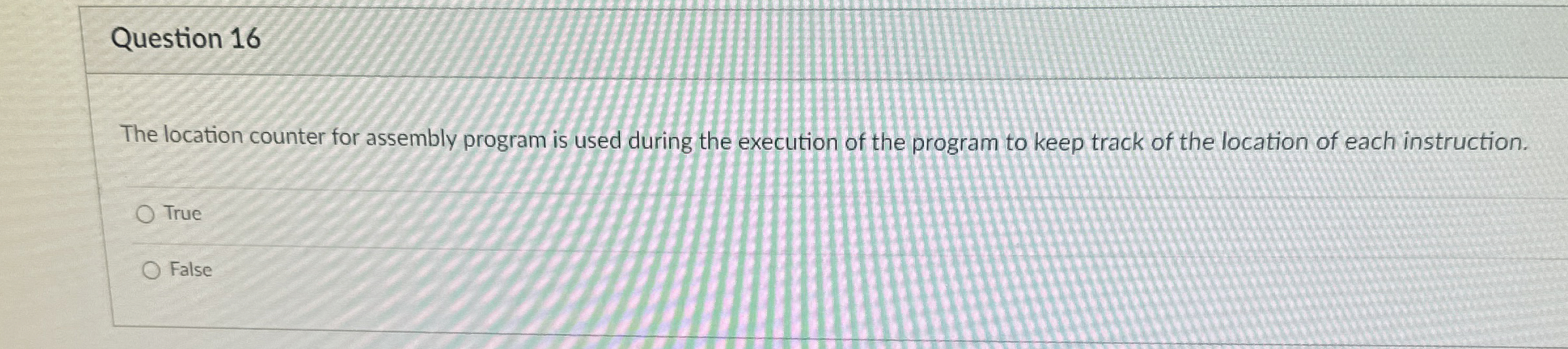 Question 1 6 The location counter for assembly