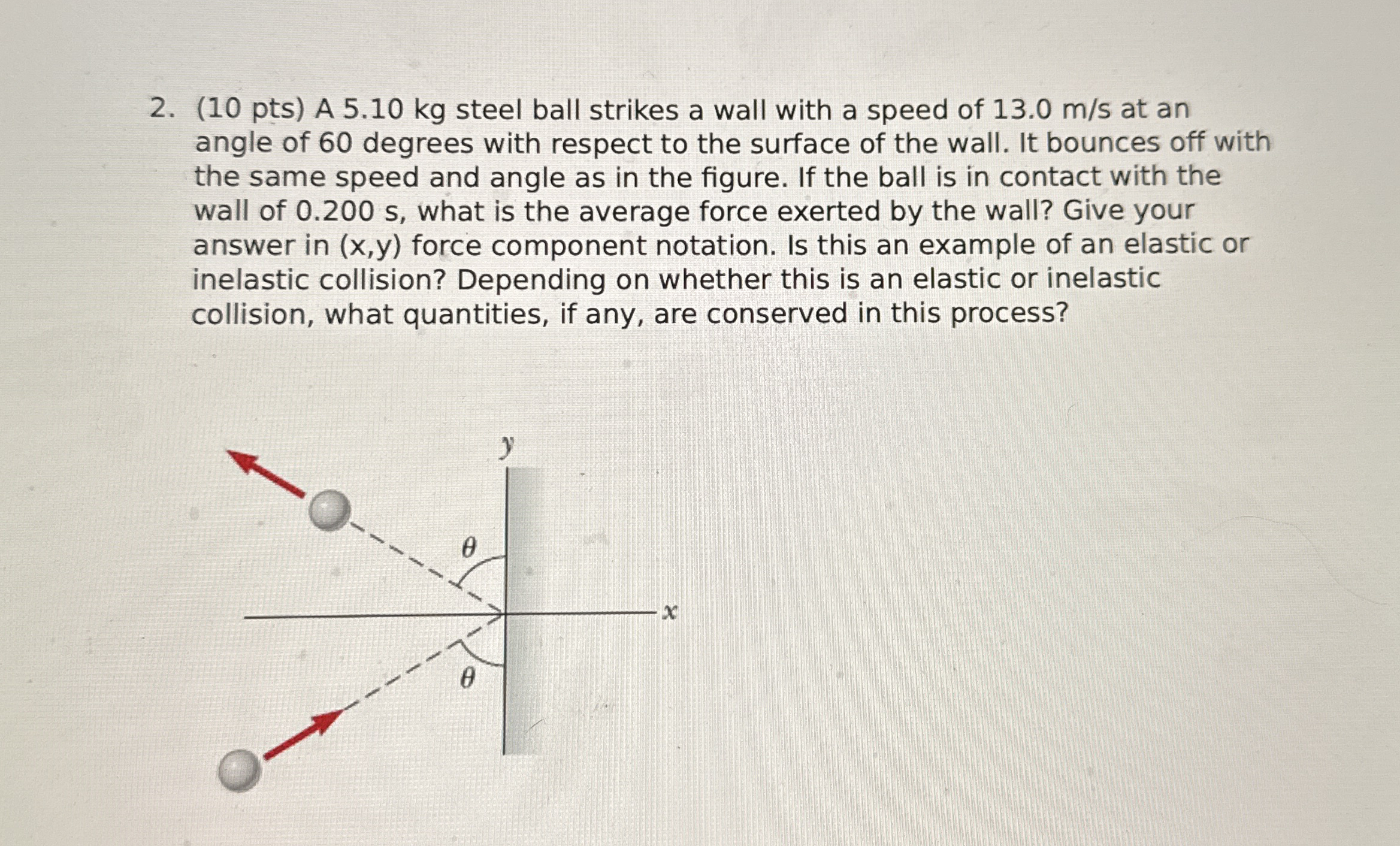 ( 1 0 pts ) A 5 . 1 0 kg steel ball strikes a