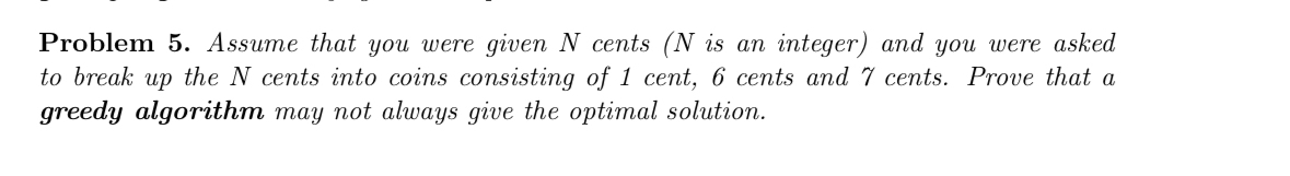 Problem 5 . Assume that you were given N cents (