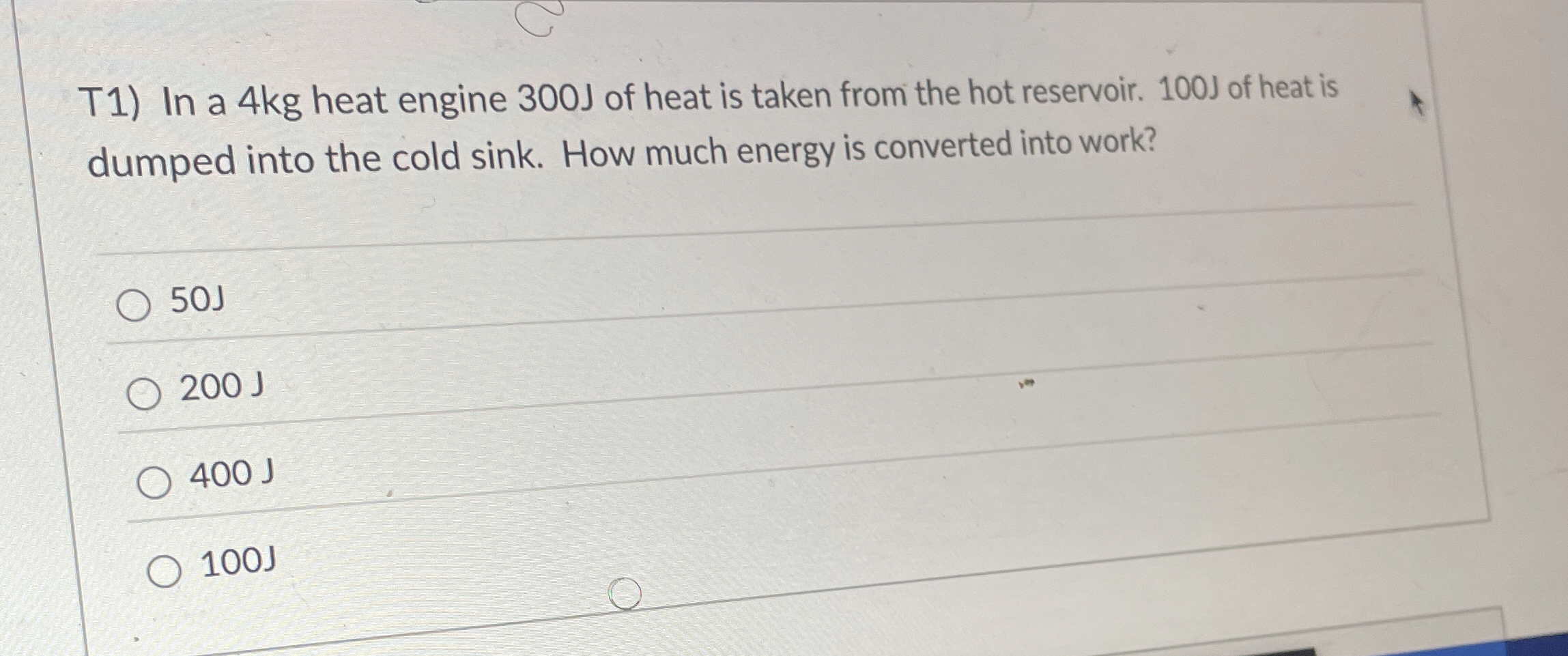 T 1 ) In a 4 kg heat engine 3 0 0 J of heat is