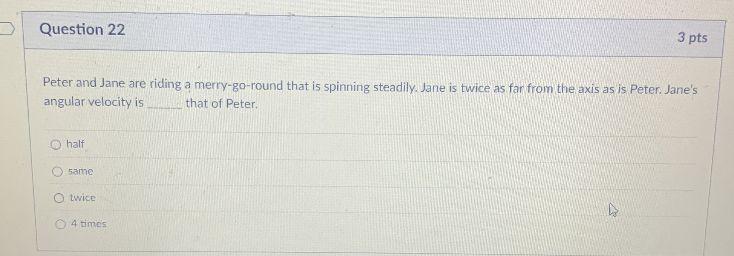 Question 2 2 3 pts Peter and Jane are riding a