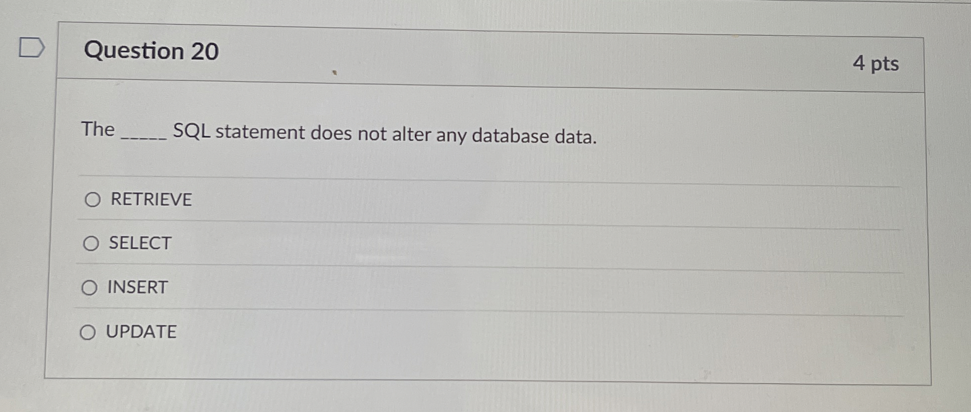 Question 2 0 4 pts The SQL statement does not