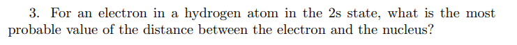 3 . For an electron in a hydrogen atom in the 2 s