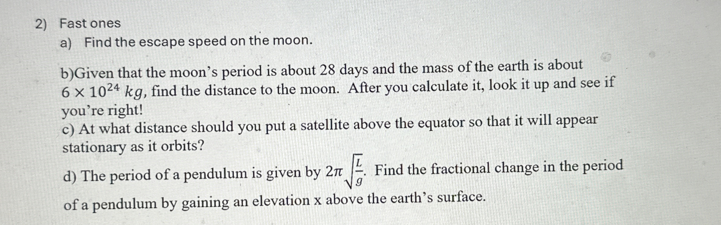 Fast ones a ) Find the escape speed on the moon.