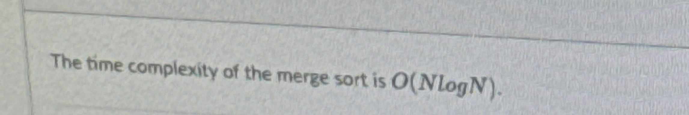 The time complexity of the merge sort is O ( N l