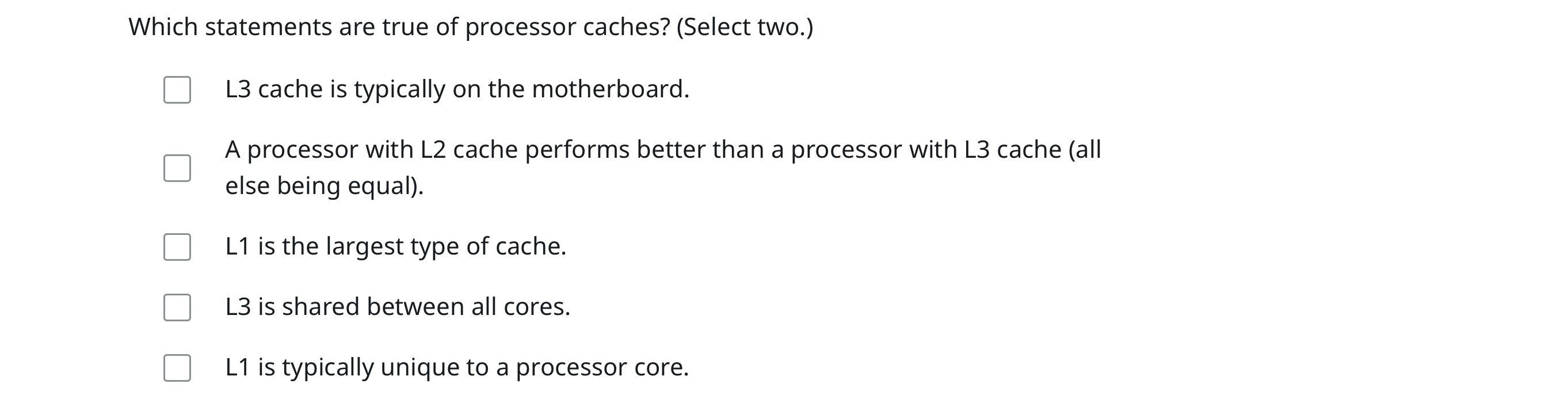 Which statements are true of processor caches? (