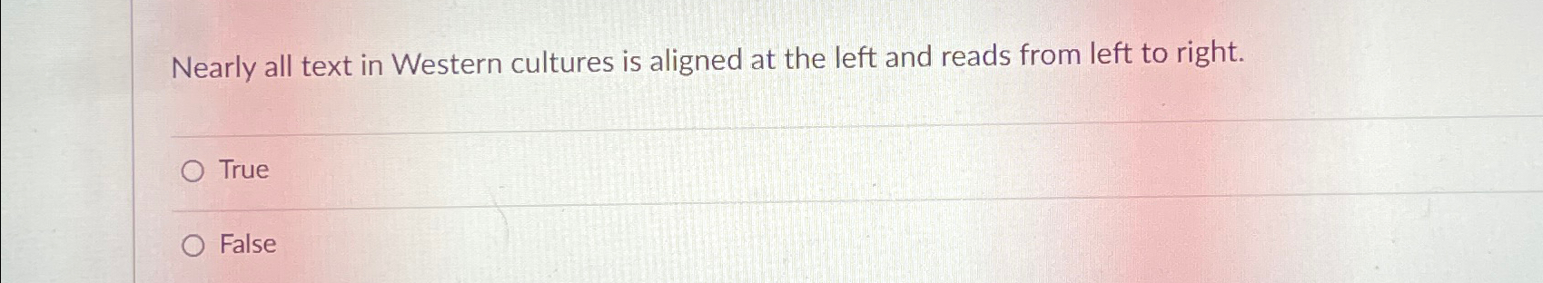 Nearly all text in Western cultures is aligned at