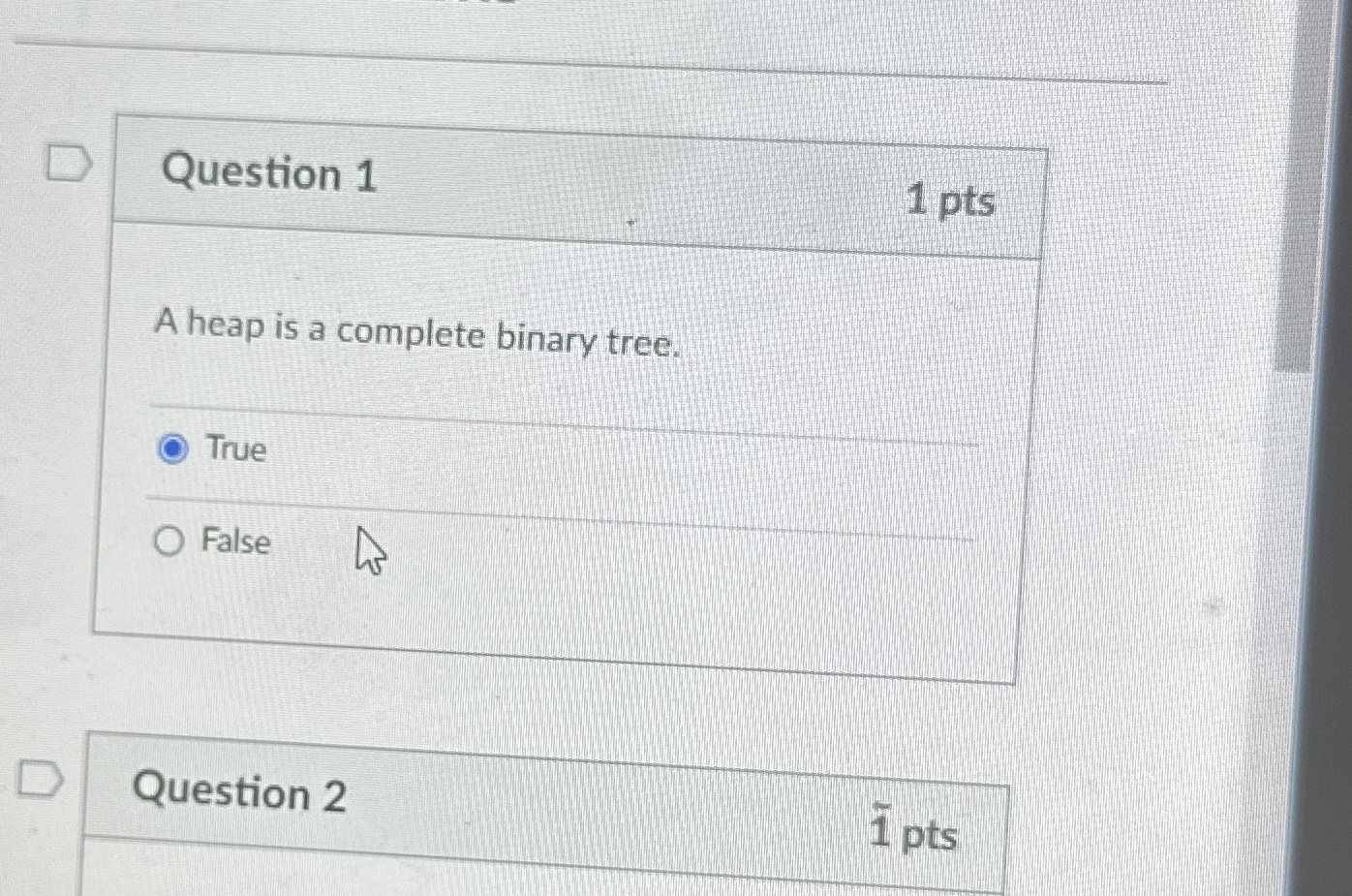 Question 1 1 pts A heap is a complete binary