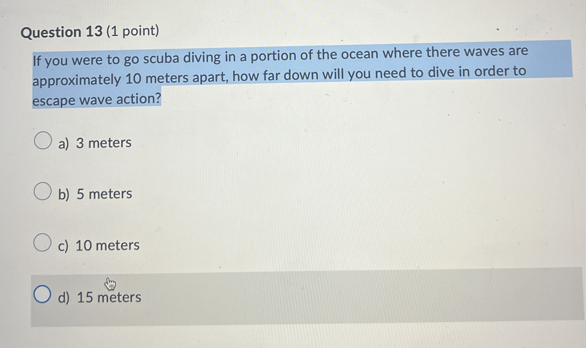 Question 1 3 ( 1 point ) If you were to go scuba
