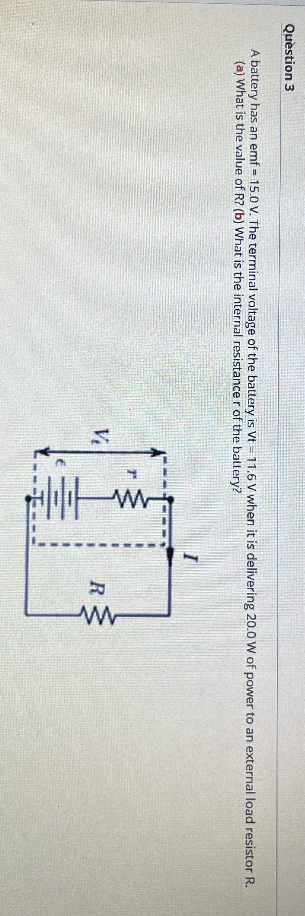 Qu stion 3 A battery has an emf = 1 5 . 0 V . The