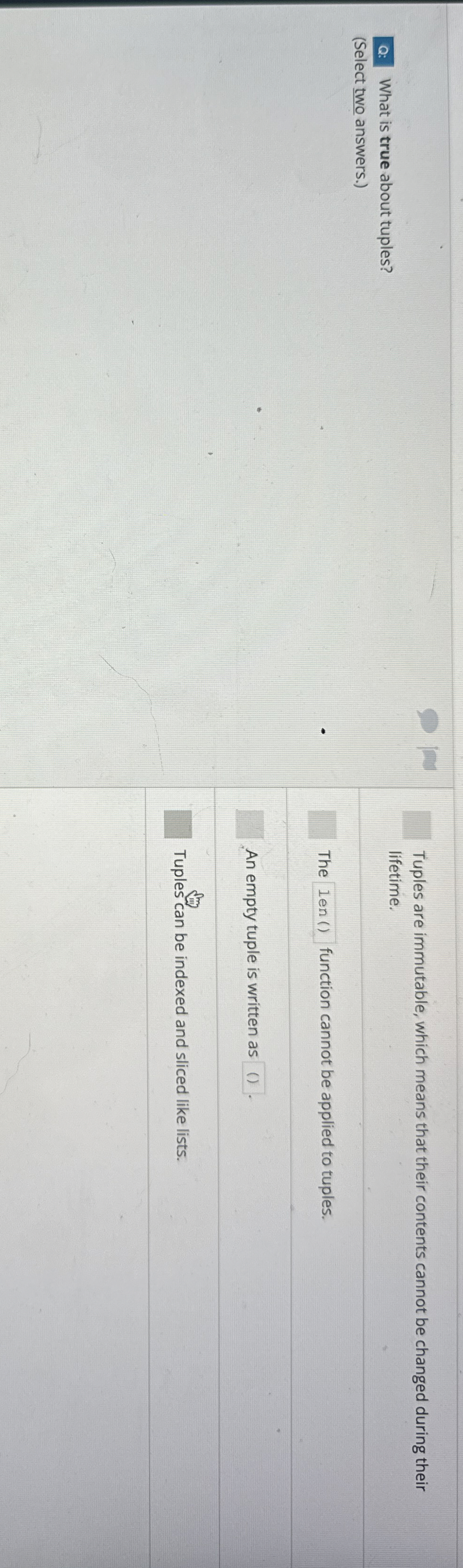 Q: What is true about tuples? Tuples are